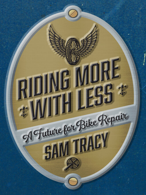 Title details for Riding More with Less by Sam Tracy - Available